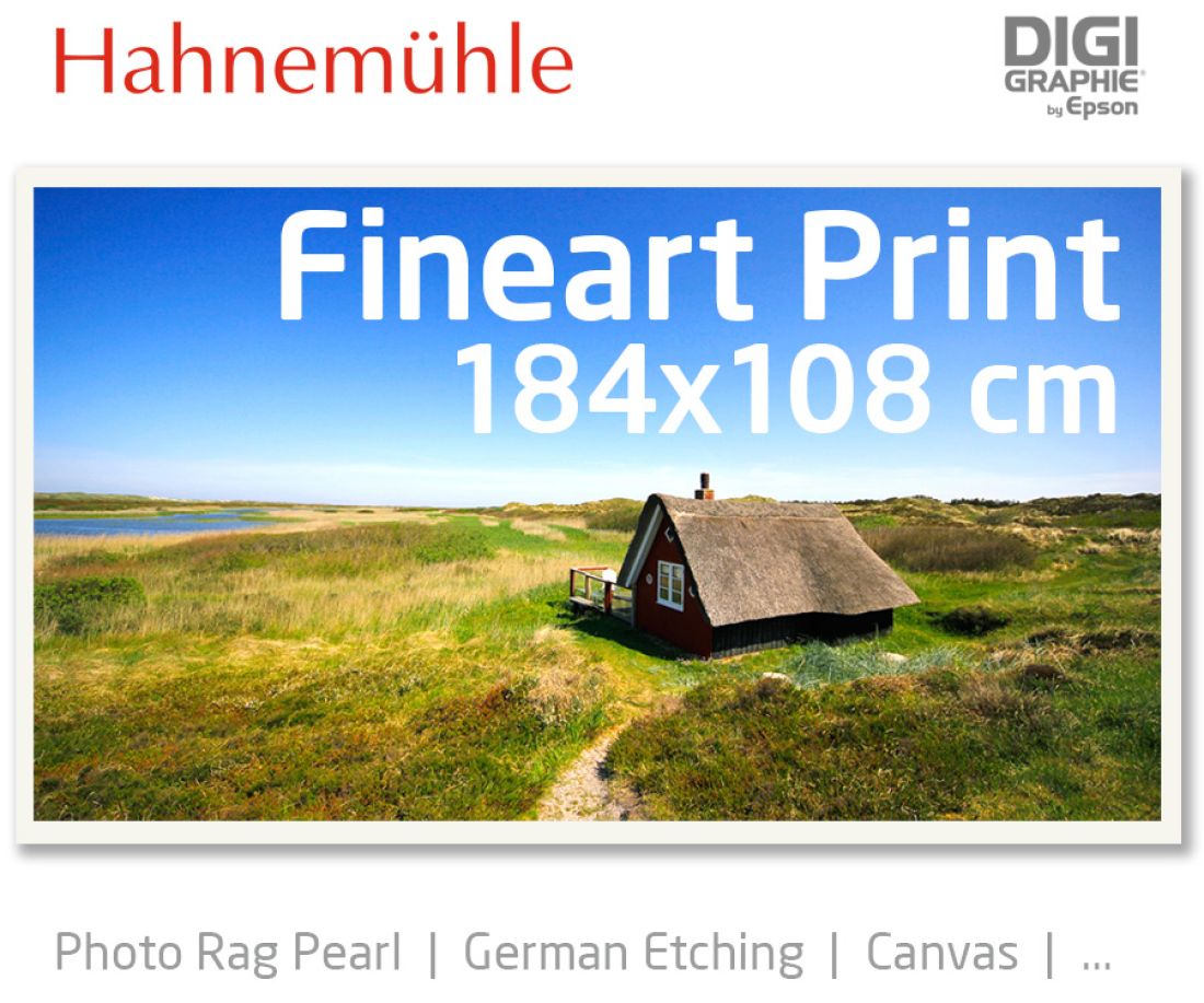 184x108 cm Fineart Druck mit 1440x2880 DPI auf Hahnemühle Fineart-Papieren wie Photo Rag, German Etching, Canvas, Premium Photo Glossy